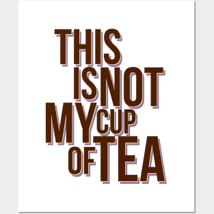 This is not my cup of tea Posters and Art